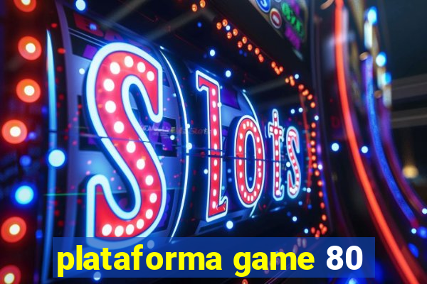 plataforma game 80